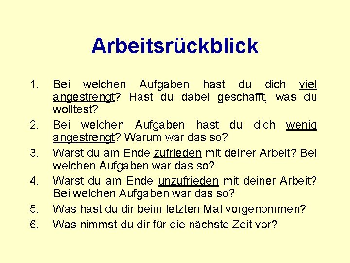 Arbeitsrückblick 1. 2. 3. 4. 5. 6. Bei welchen Aufgaben hast du dich viel