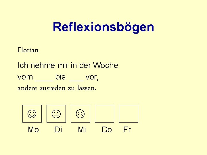 Reflexionsbögen Florian Ich nehme mir in der Woche vom ____ bis ___ vor, andere