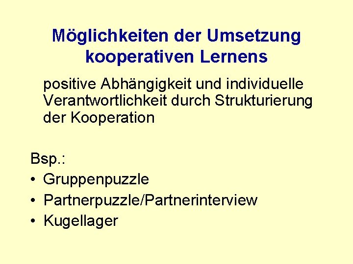 Möglichkeiten der Umsetzung kooperativen Lernens positive Abhängigkeit und individuelle Verantwortlichkeit durch Strukturierung der Kooperation