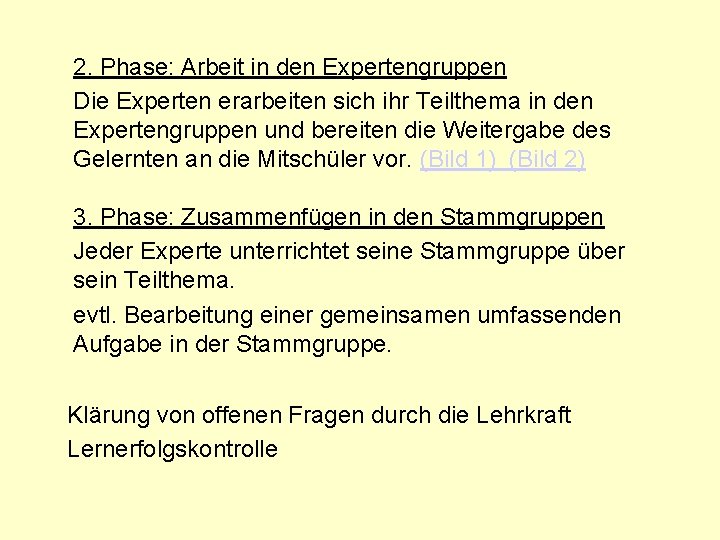 2. Phase: Arbeit in den Expertengruppen Die Experten erarbeiten sich ihr Teilthema in den