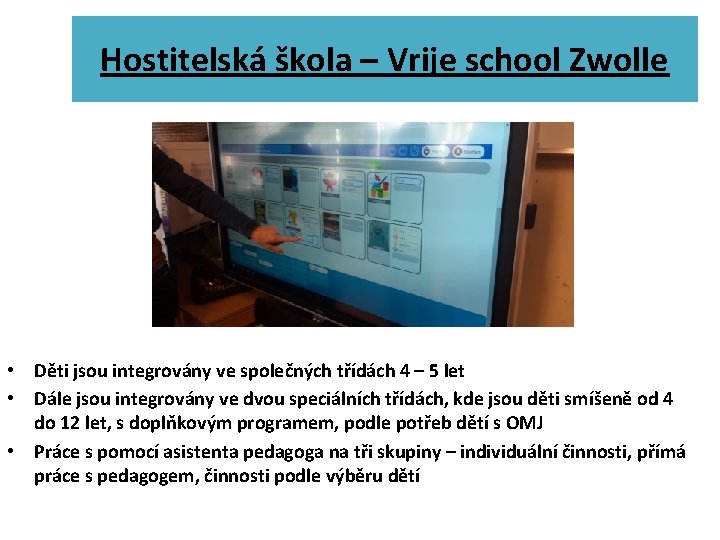 Hostitelská škola – Vrije school Zwolle • Děti jsou integrovány ve společných třídách 4