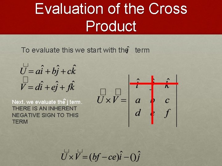 Evaluation of the Cross Product To evaluate this we start with the term Next,