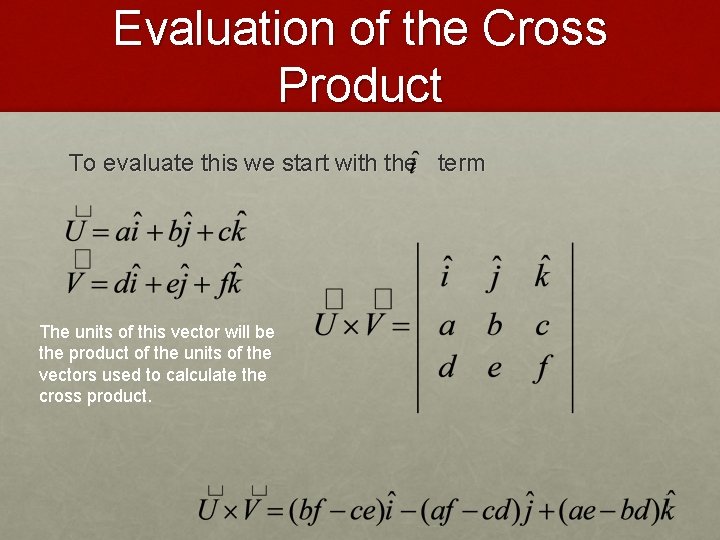 Evaluation of the Cross Product To evaluate this we start with the term The