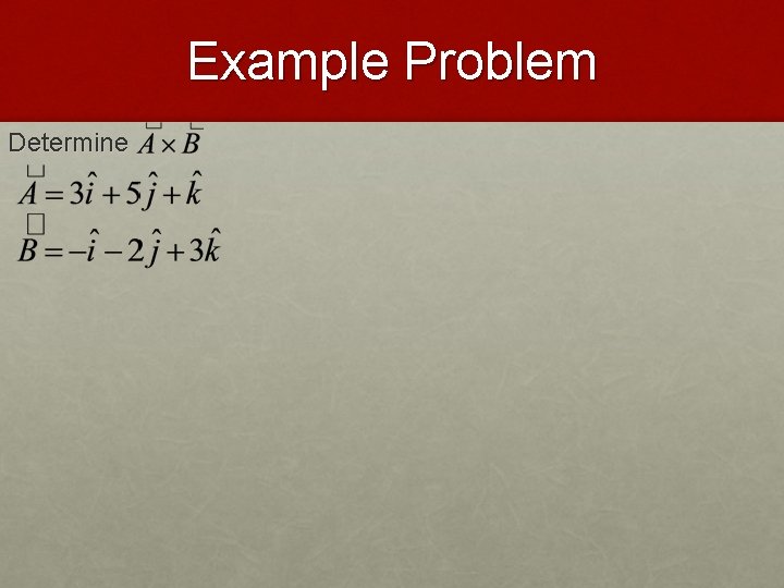 Example Problem Determine 