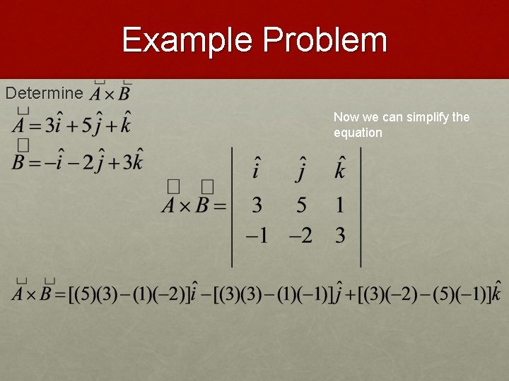 Example Problem Determine Now we can simplify the equation 