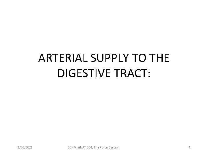 ARTERIAL SUPPLY TO THE DIGESTIVE TRACT: 2/26/2021 SCNM, ANAT 604, The Portal System 4