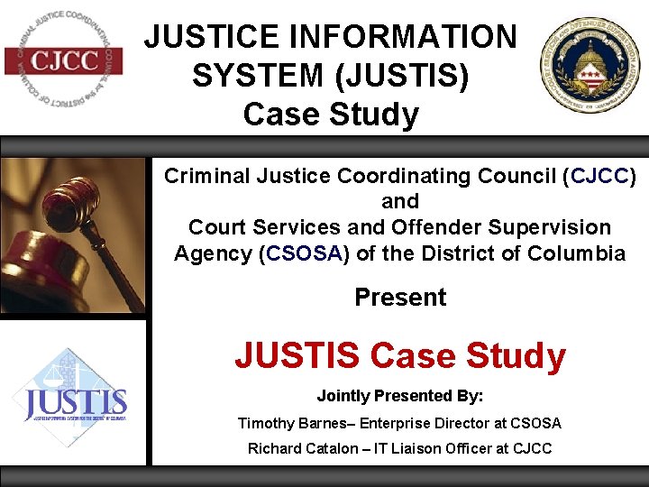 JUSTICE INFORMATION SYSTEM (JUSTIS) Case Study Criminal Justice Coordinating Council (CJCC) and Court Services