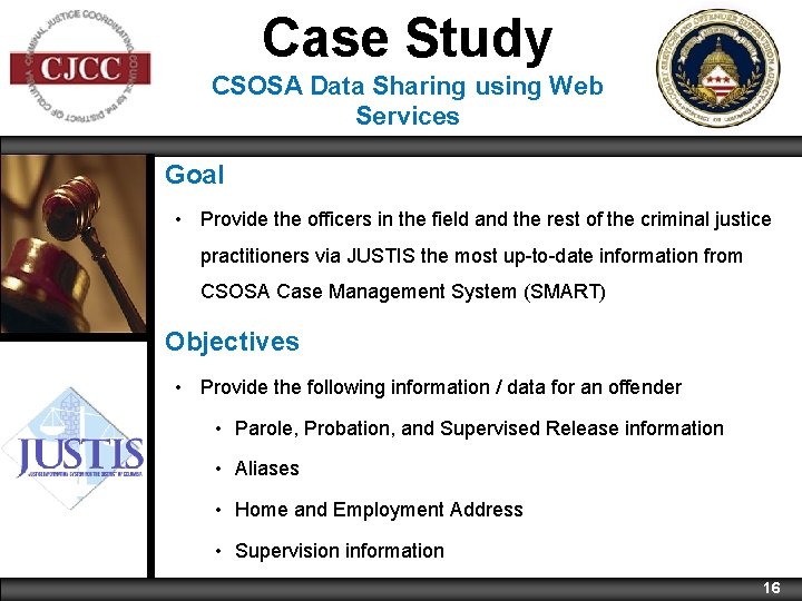 Case Study CSOSA Data Sharing using Web Services Goal • Provide the officers in