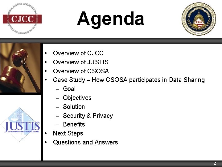 Agenda • • Overview of CJCC Overview of JUSTIS Overview of CSOSA Case Study