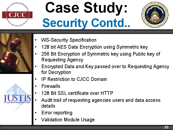 Case Study: Security Contd. . • WS-Security Specification • 128 bit AES Data Encryption