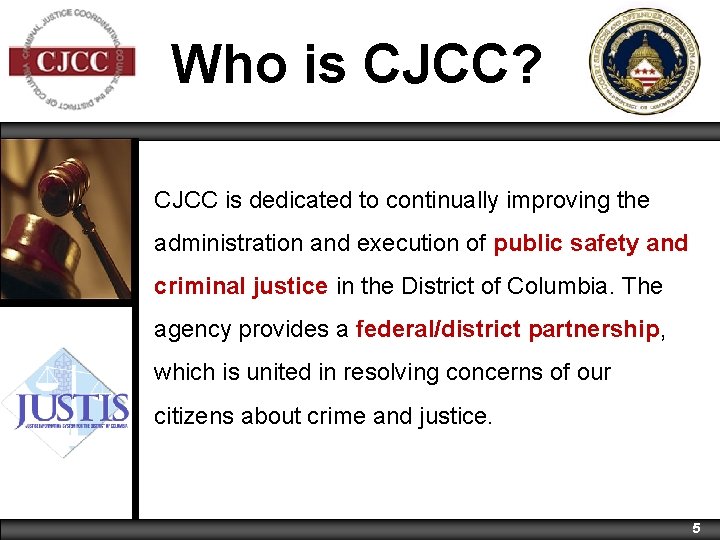 Who is CJCC? CJCC is dedicated to continually improving the administration and execution of