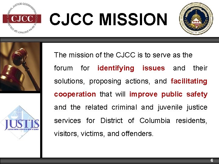 CJCC MISSION The mission of the CJCC is to serve as the forum for