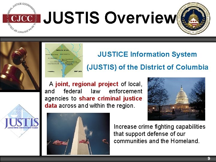 JUSTIS Overview JUSTICE Information System (JUSTIS) of the District of Columbia A joint, regional