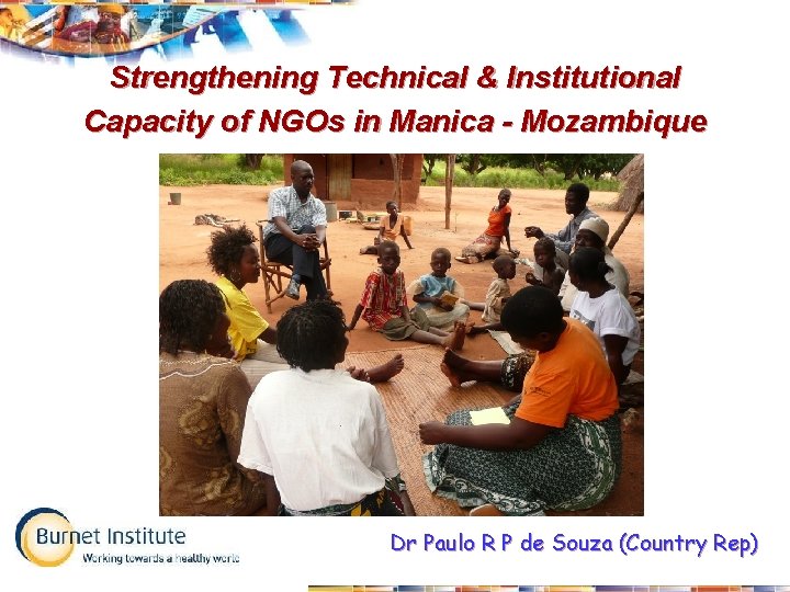 Strengthening Technical & Institutional Capacity of NGOs in Manica - Mozambique Dr Paulo R