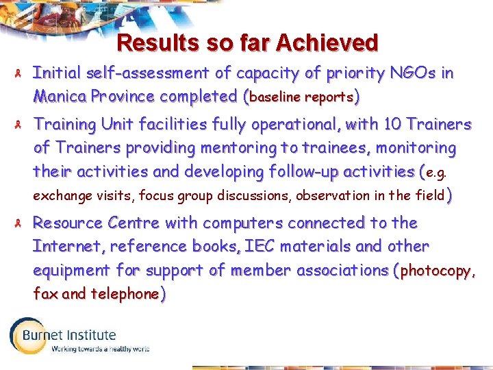 Results so far Achieved Initial self-assessment of capacity of priority NGOs in Manica Province