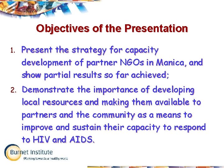 Objectives of the Presentation 1. Present the strategy for capacity development of partner NGOs