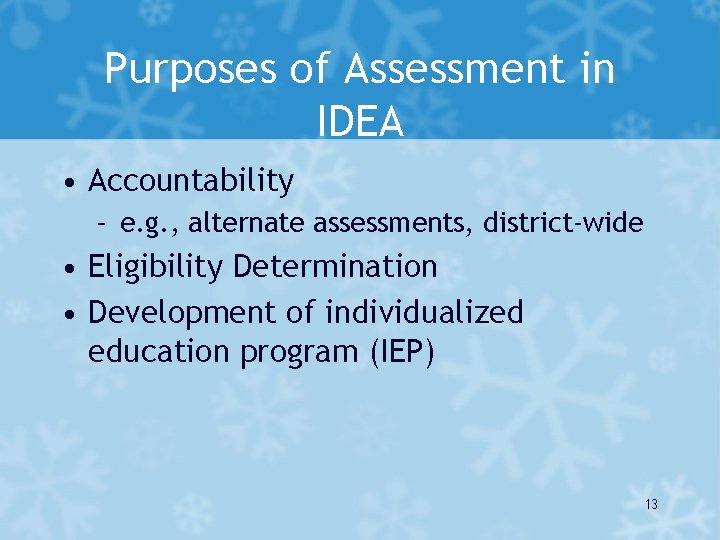 Purposes of Assessment in IDEA • Accountability – e. g. , alternate assessments, district-wide