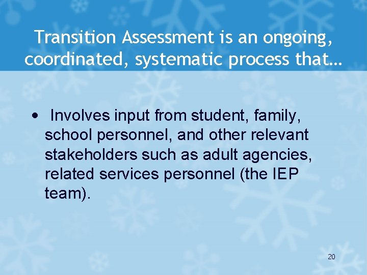 Transition Assessment is an ongoing, coordinated, systematic process that… • Involves input from student,