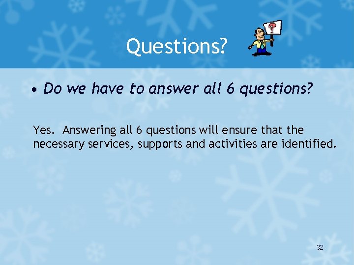 Questions? • Do we have to answer all 6 questions? Yes. Answering all 6