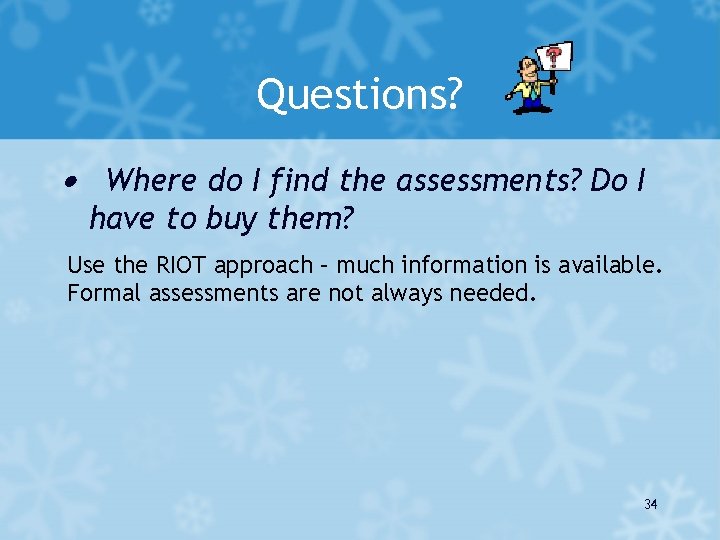 Questions? · Where do I find the assessments? Do I have to buy them?