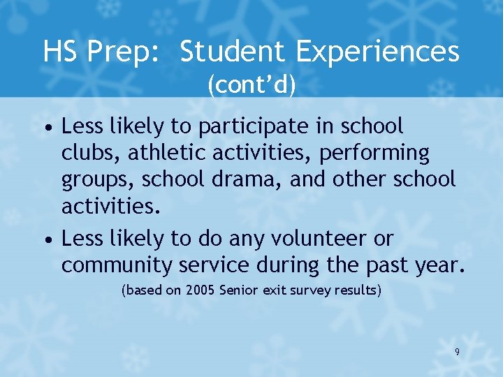 HS Prep: Student Experiences (cont’d) • Less likely to participate in school clubs, athletic