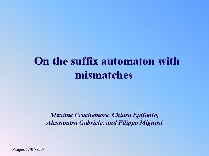 On the suffix automaton with mismatches Maxime Crochemore, Chiara Epifanio, Alessandra Gabriele, and Filippo
