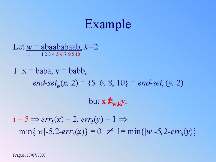 Example Let w = abaab, k=2. i 1 2 3 4 5 6 7