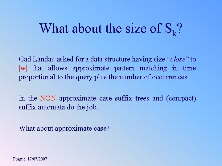 What about the size of Sk? Gad Landau asked for a data structure having