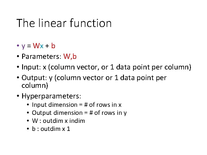 The linear function • y = Wx + b • Parameters: W, b • The linear function • y = Wx + b • Parameters: W, b •