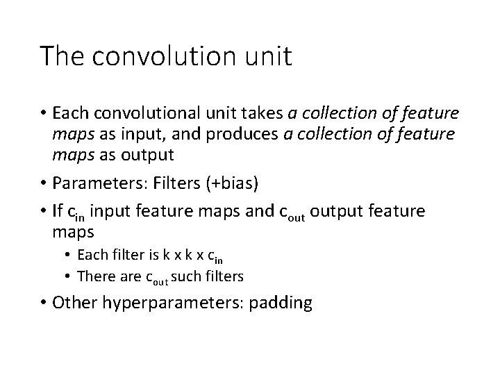 The convolution unit • Each convolutional unit takes a collection of feature maps as The convolution unit • Each convolutional unit takes a collection of feature maps as