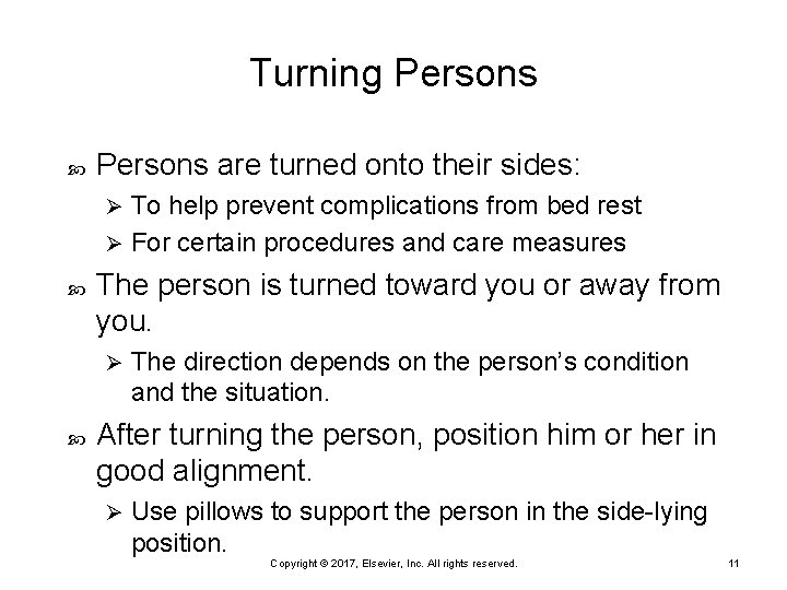 Turning Persons are turned onto their sides: To help prevent complications from bed rest