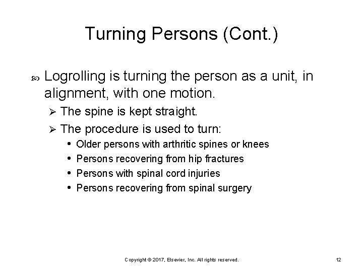 Turning Persons (Cont. ) Logrolling is turning the person as a unit, in alignment,