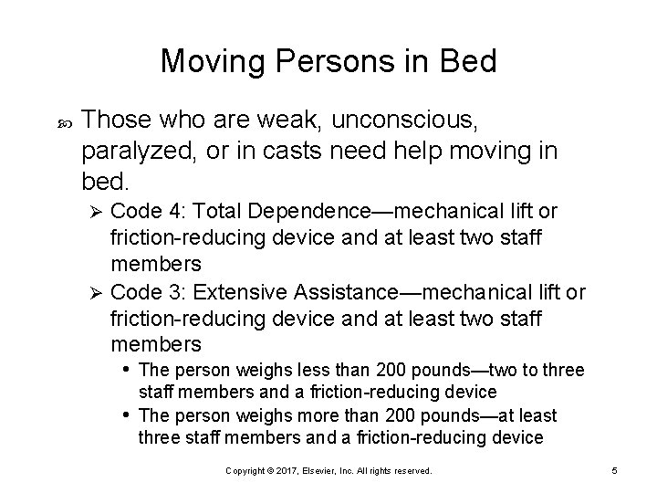 Moving Persons in Bed Those who are weak, unconscious, paralyzed, or in casts need