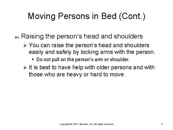 Moving Persons in Bed (Cont. ) Raising the person’s head and shoulders You can