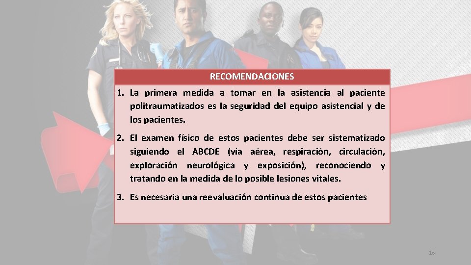 RECOMENDACIONES 1. La primera medida a tomar en la asistencia al paciente politraumatizados es