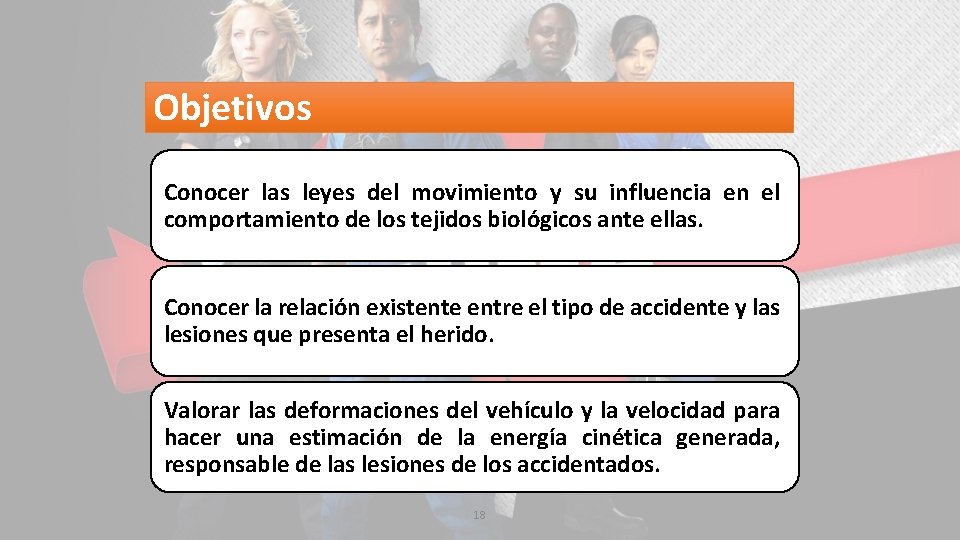 Objetivos Conocer las leyes del movimiento y su influencia en el comportamiento de los