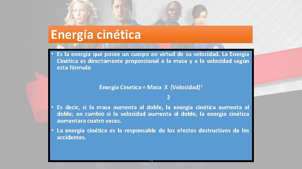 Energía cinética • Es la energía que posee un cuerpo en virtud de su