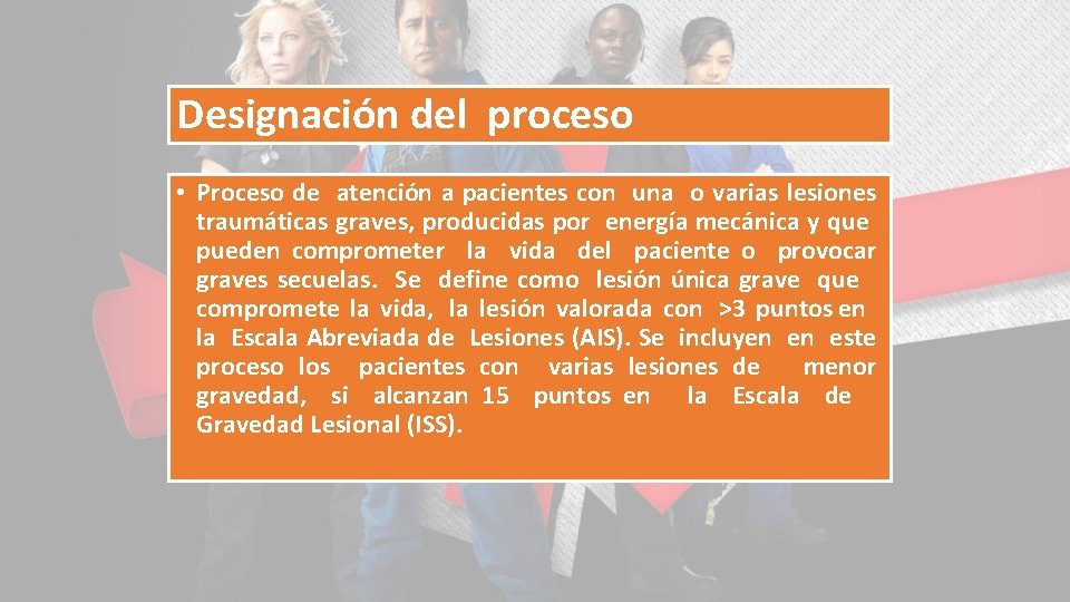 Designación del proceso • Proceso de atención a pacientes con una o varias lesiones