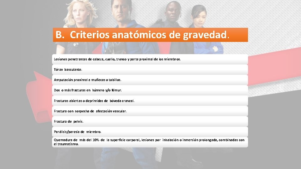 B. Criterios anatómicos de gravedad. Lesiones penetrantes de cabeza, cuello, tronco y parte proximal