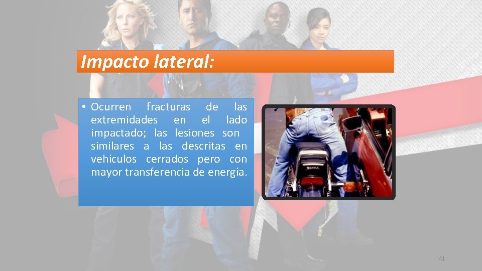 Impacto lateral: • Ocurren fracturas de las extremidades en el lado impactado; las lesiones