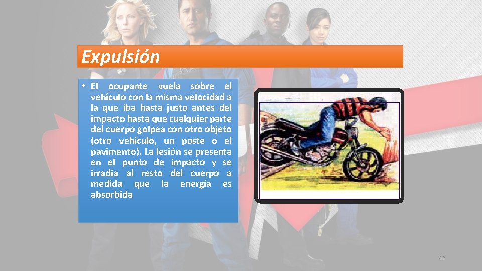 Expulsión • El ocupante vuela sobre el vehículo con la misma velocidad a la