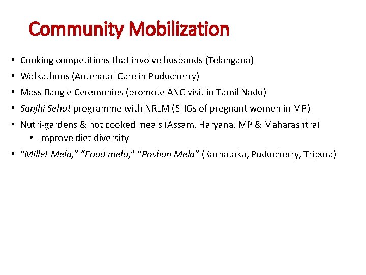 Community Mobilization • Cooking competitions that involve husbands (Telangana) • Walkathons (Antenatal Care in