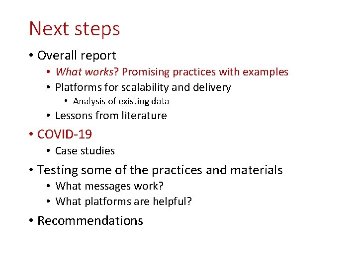 Next steps • Overall report • What works? Promising practices with examples • Platforms