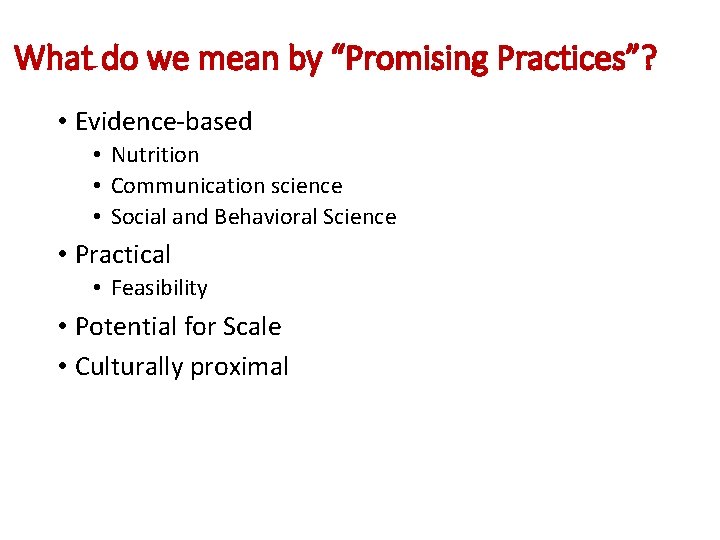 What do we mean by “Promising Practices”? • Evidence-based • Nutrition • Communication science