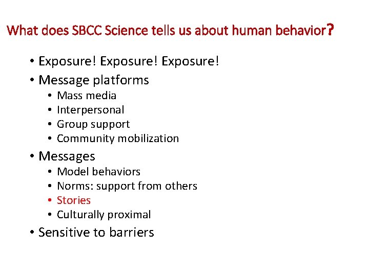 What does SBCC Science tells us about human behavior? • Exposure! • Message platforms