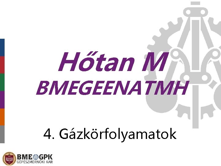 Hőtan M BMEGEENATMH 4. Gázkörfolyamatok 