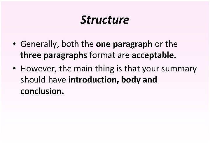 Structure • Generally, both the one paragraph or the three paragraphs format are acceptable.