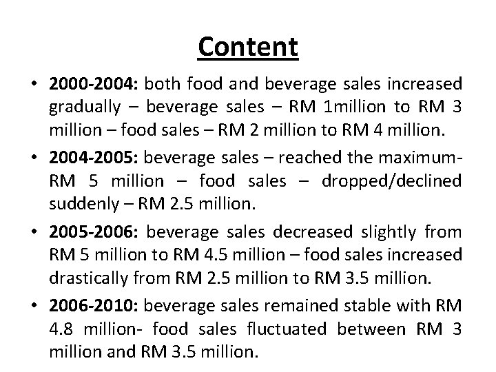 Content • 2000 -2004: both food and beverage sales increased gradually – beverage sales
