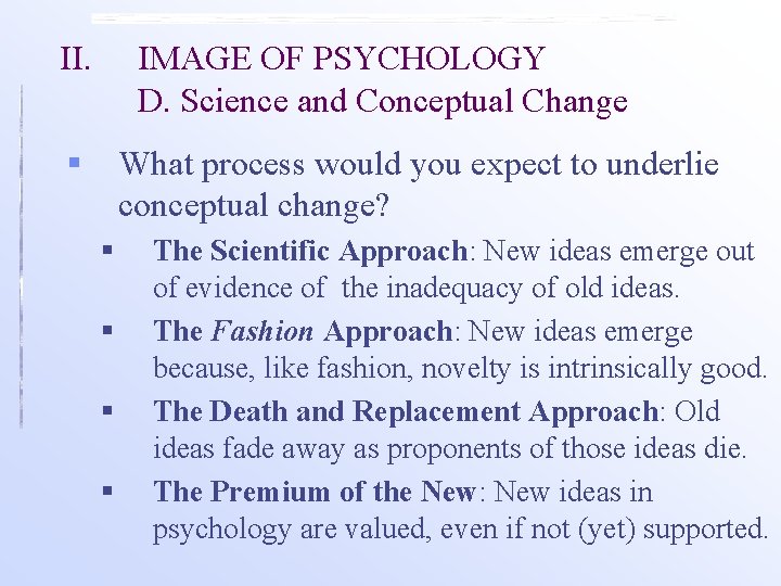 II. IMAGE OF PSYCHOLOGY D. Science and Conceptual Change § What process would you