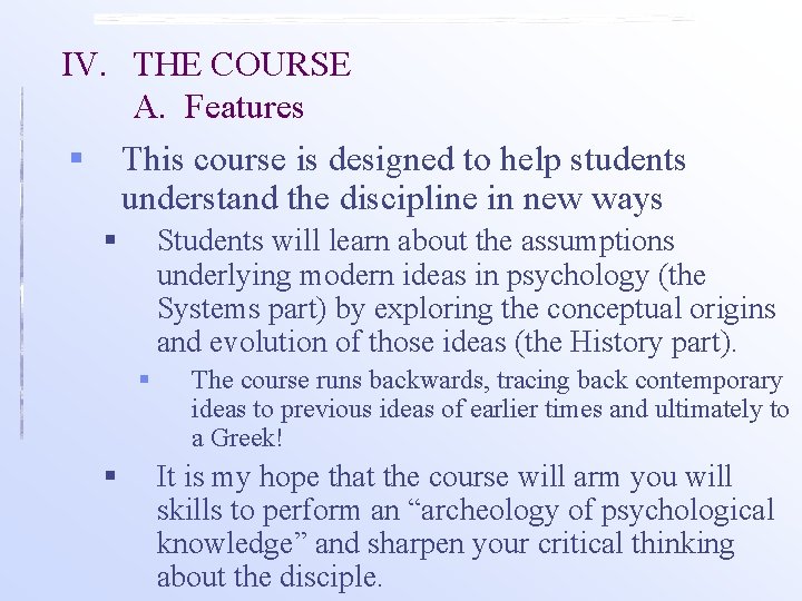 IV. THE COURSE A. Features § This course is designed to help students understand